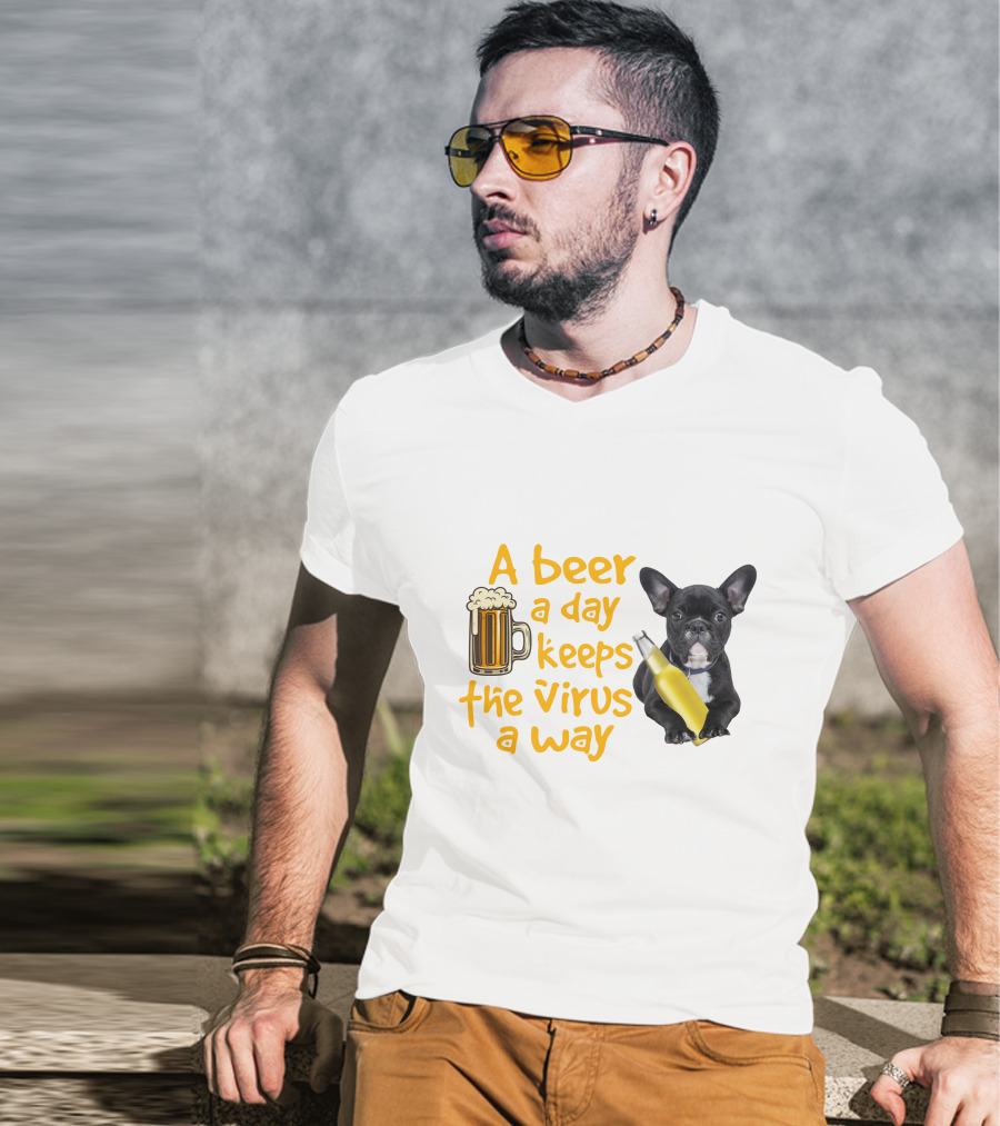 A Beer A Day Keeps The Virus Away French Bulldog With Beer T-Shirt