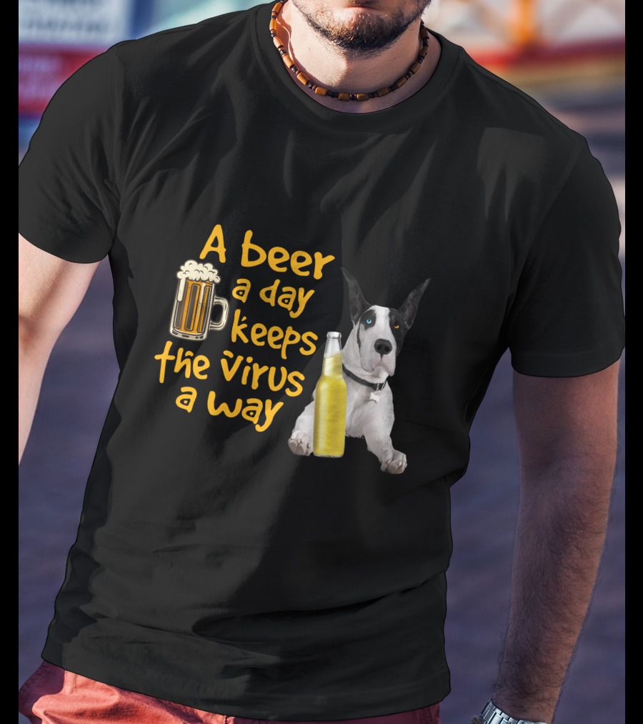 A Beer A Day Keeps The Virus Away Great Dane With Beer Bottles T-Shirt