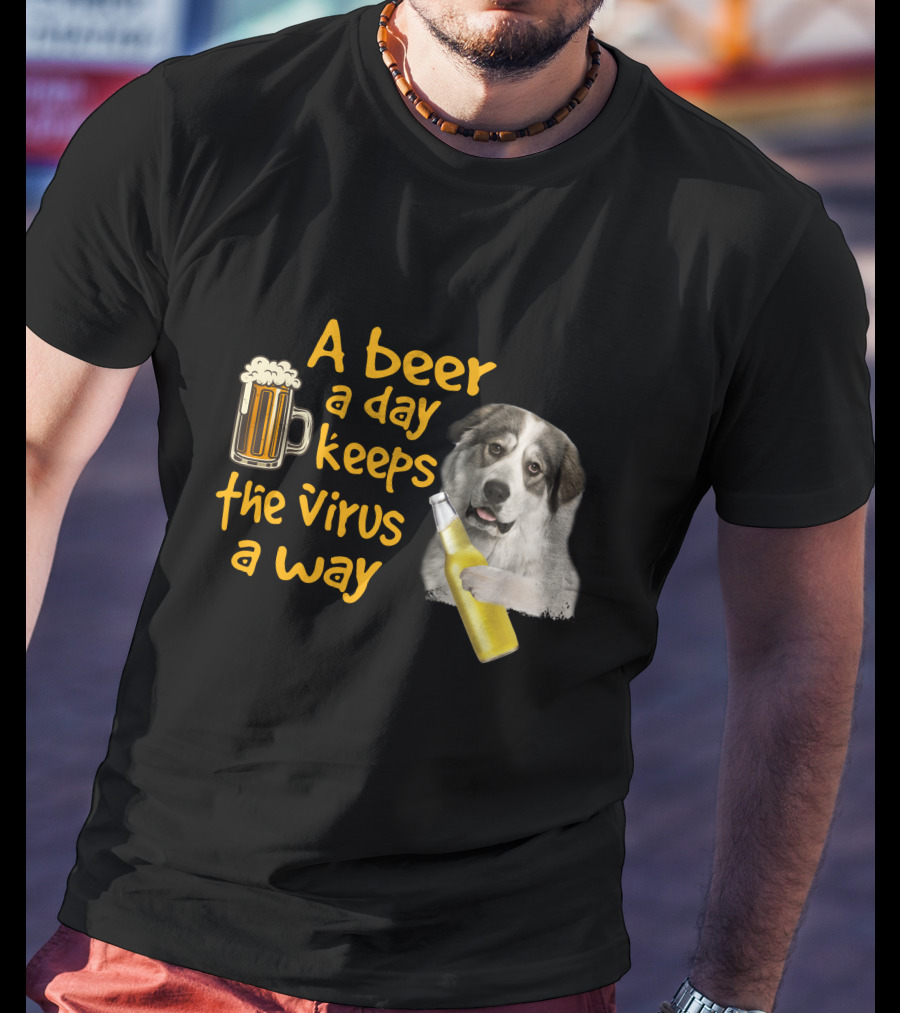 A Beer A Day Keeps The Virus Away Funny Great Pyrenees And Beer T-Shirt