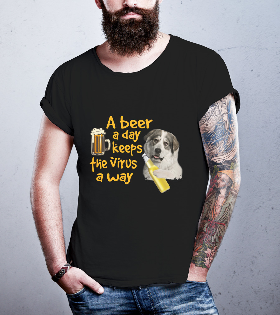 A Beer A Day Keeps The Virus Away Funny Great Pyrenees And Beer T-Shirt