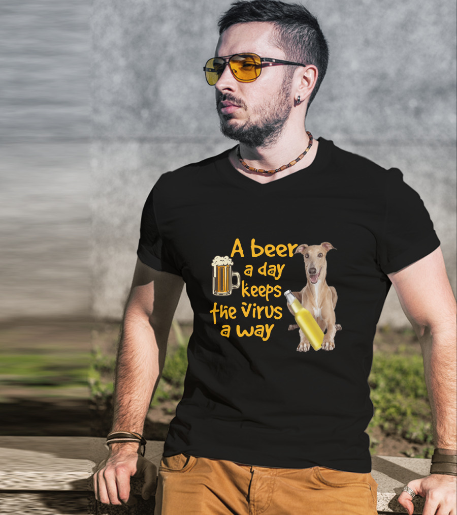 A Beer A Day Keeps The Virus Away Greyhound T-Shirt