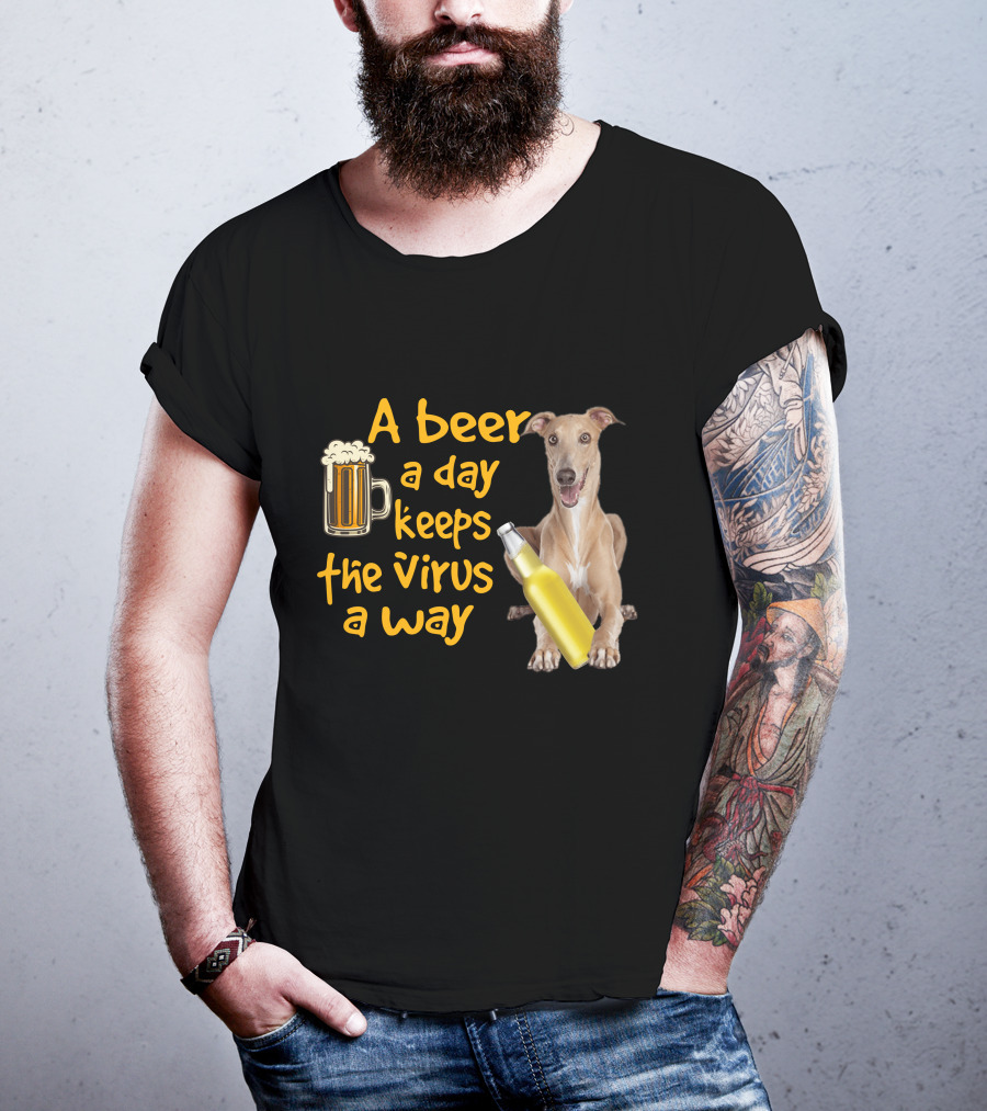 A Beer A Day Keeps The Virus Away Greyhound T-Shirt