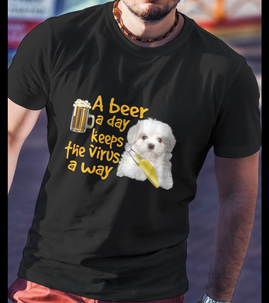 A Beer A Day Keeps The Virus Away Funny Havanese And Beer T-Shirt