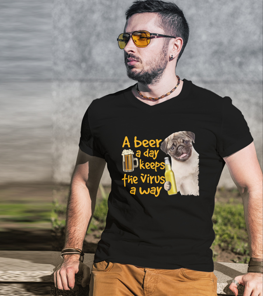A Beer A Day Keeps The Virus Away Funny Pug And Beer T-Shirt