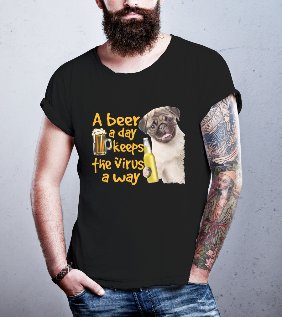 A Beer A Day Keeps The Virus Away Funny Pug And Beer T-Shirt
