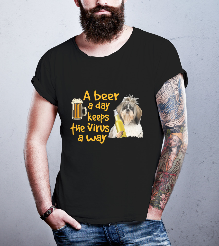 A Beer A Day Keeps The Virus Away Funny Shih Tzu And Beer T-Shirt