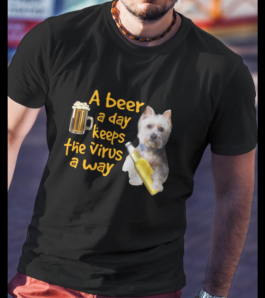 A Beer A Day Keeps The Virus Away Funny Westie And Beer T-Shirt