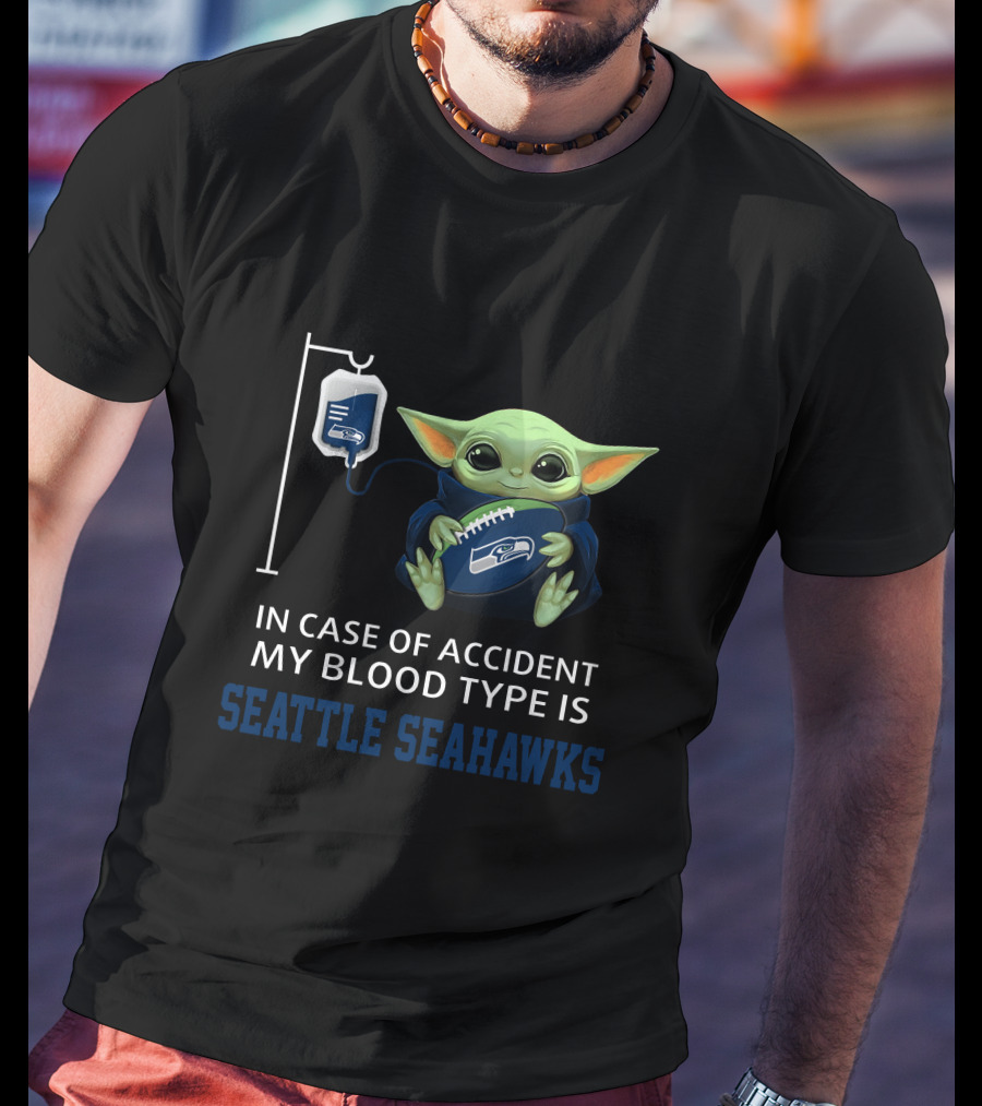In Case Of Accident My Blood Type Is Seattle Seahawks Baby Yoda T-Shirt