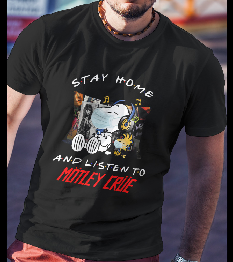 Stay Home And Listen To Mötley Crüe Snoopy T-Shirt