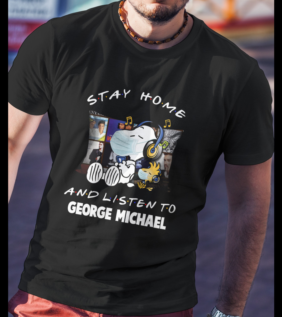 Stay Home And Listen To George Michael With Snoopy And Woodstock T-Shirt