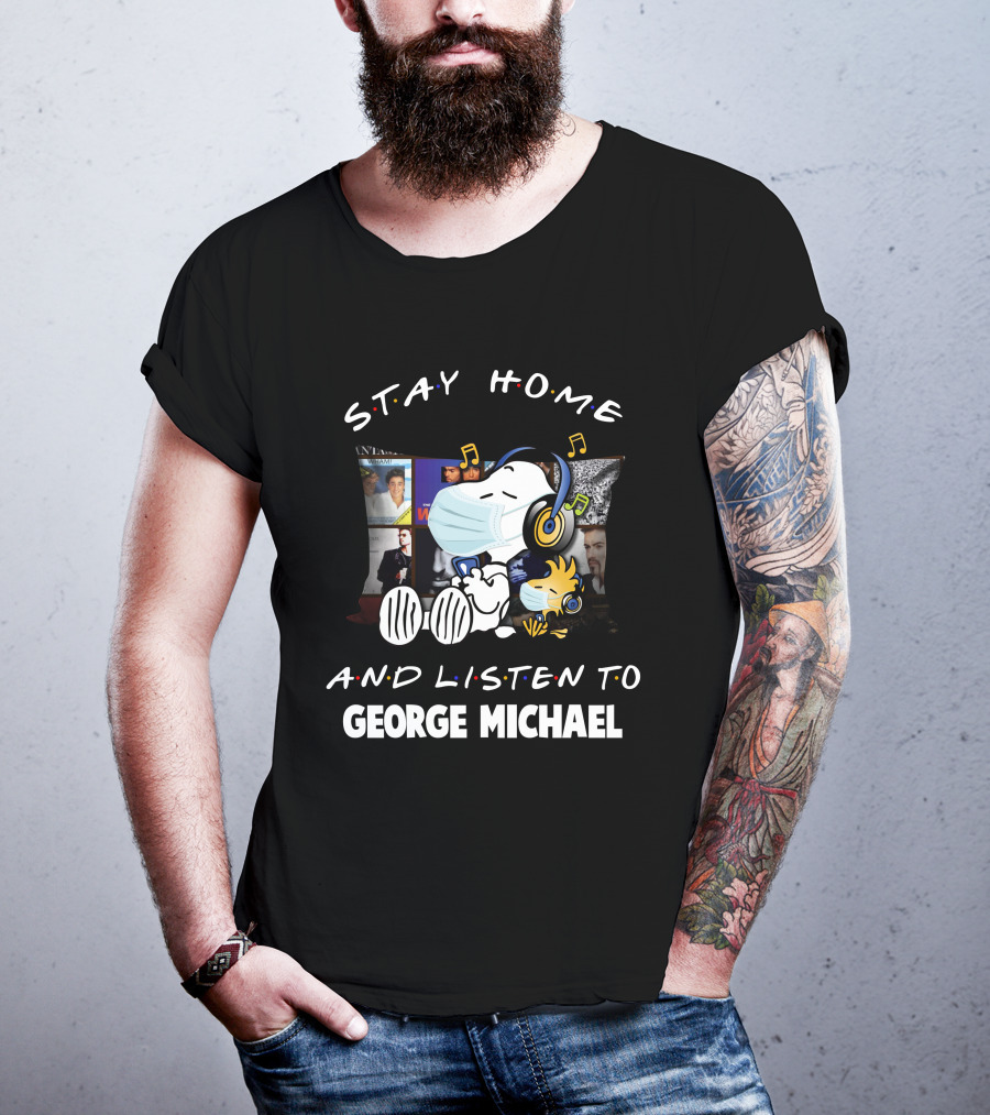 Stay Home And Listen To George Michael With Snoopy And Woodstock T-Shirt