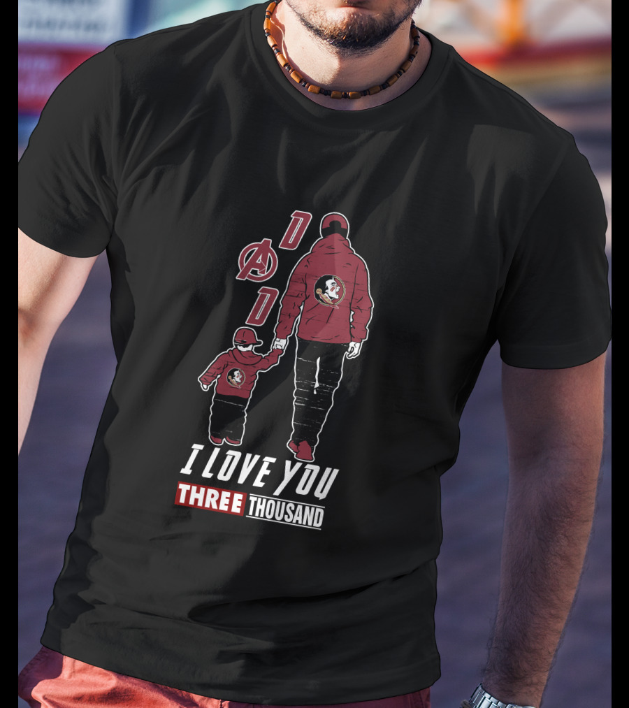Florida State Seminoles I Love You Three Thousand Dad T-Shirt