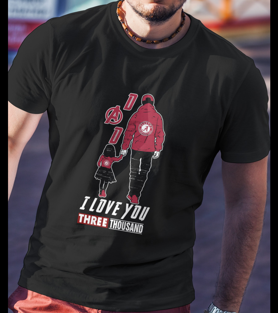 Dad Alabama Crimson Tide A I Love You Three Thousand T-Shirt