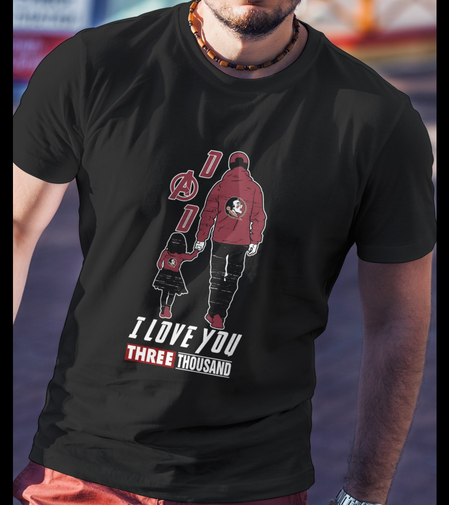 Dad I Love You Three Thousand Florida State Seminoles Avengers T-Shirt