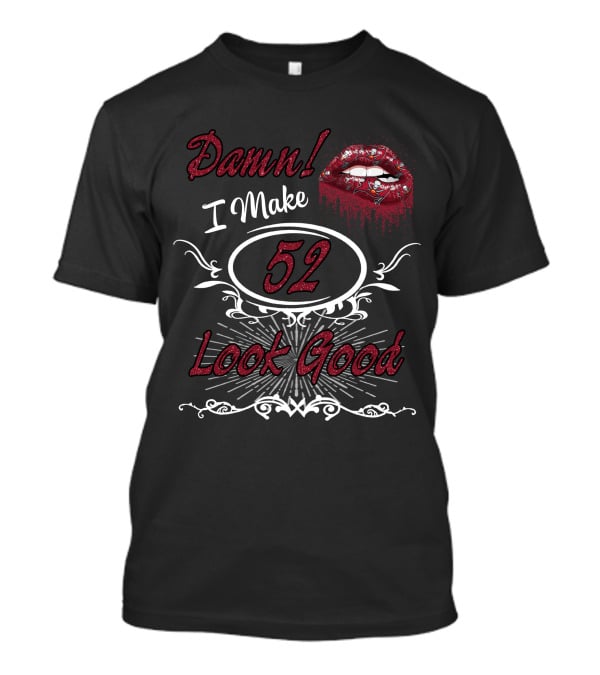 Damn I Make 52 Look Good Buccaneers Girl T-Shirt
