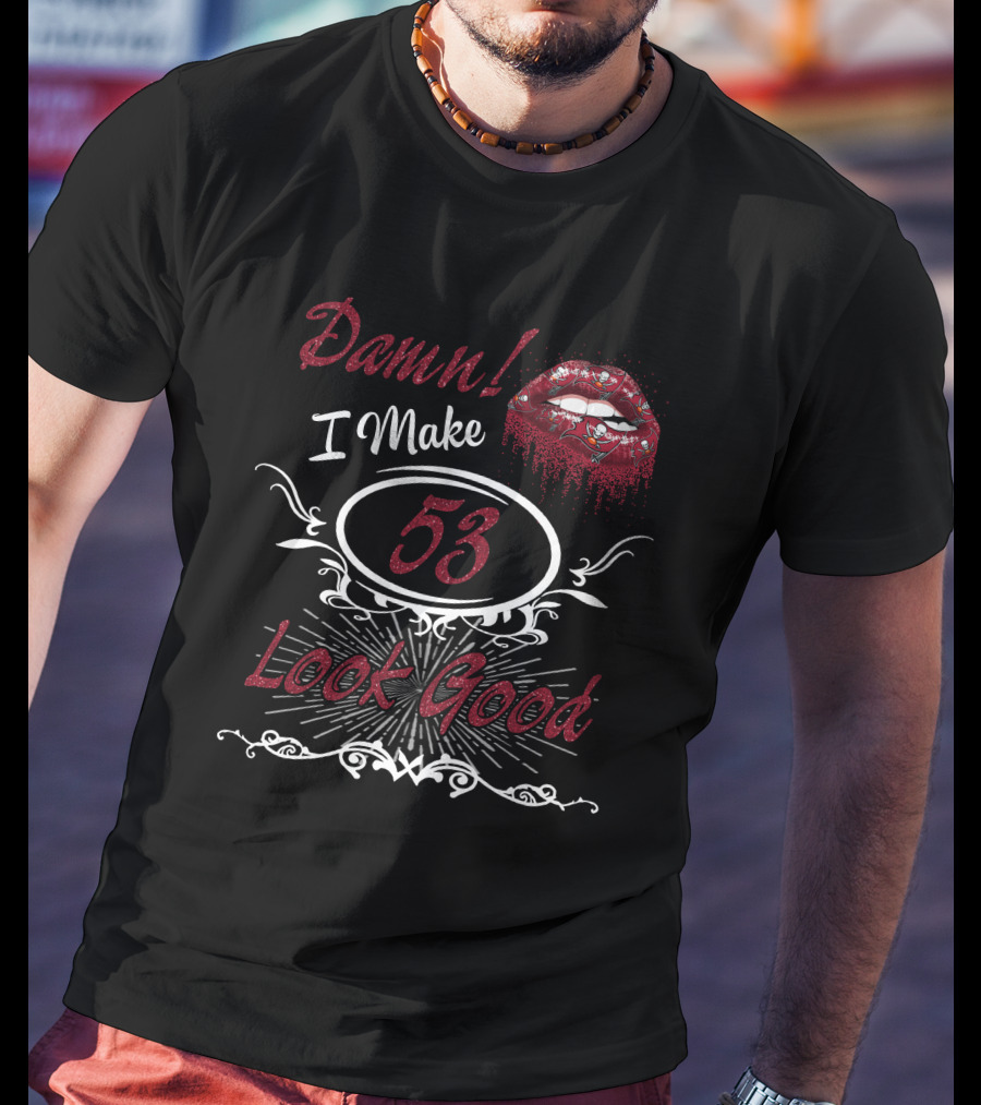 Damn I Make 53 Look Good T-Shirt