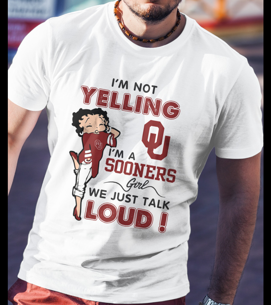 I'm Not Yelling I'm A Sooners Girl We Just Talk Loud T-Shirt