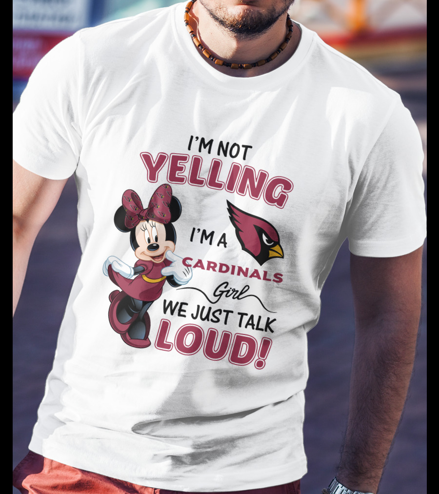 I'm Not Yelling I'm A Cardinals Girl We Just Talk Loud Arizona Cardinals Minnie Mouse T-Shirt