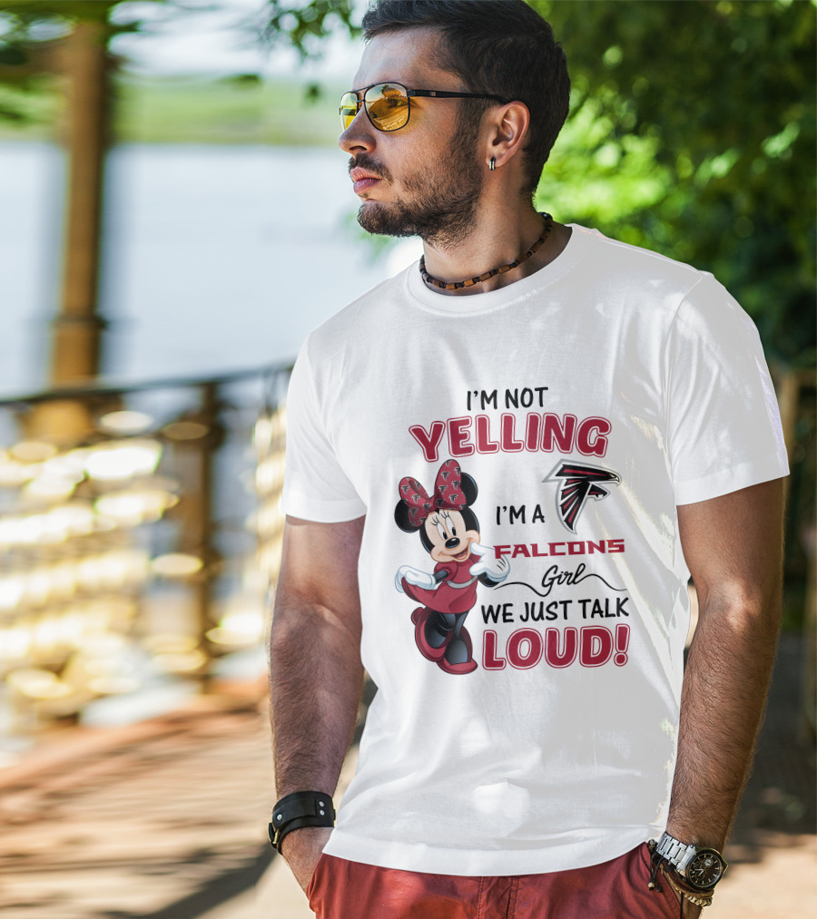 Atlanta Falcons Minnie Mouse I'm Not Yelling I'm A Falcons Girl We Just Talk Loud T-Shirt