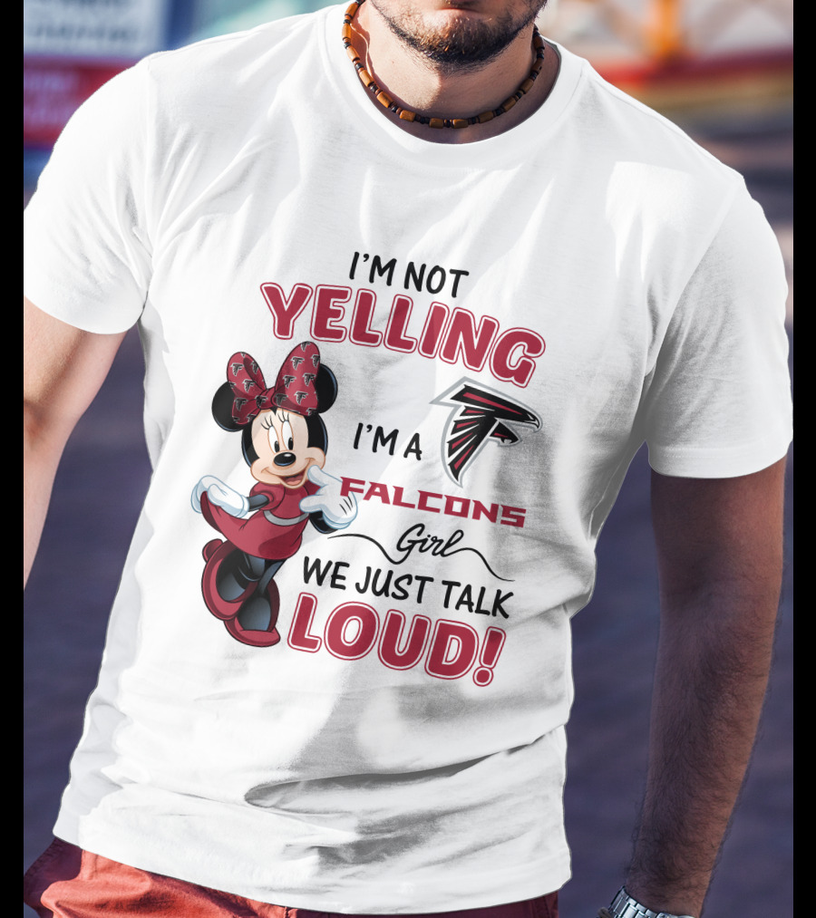 Atlanta Falcons Minnie Mouse I'm Not Yelling I'm A Falcons Girl We Just Talk Loud T-Shirt