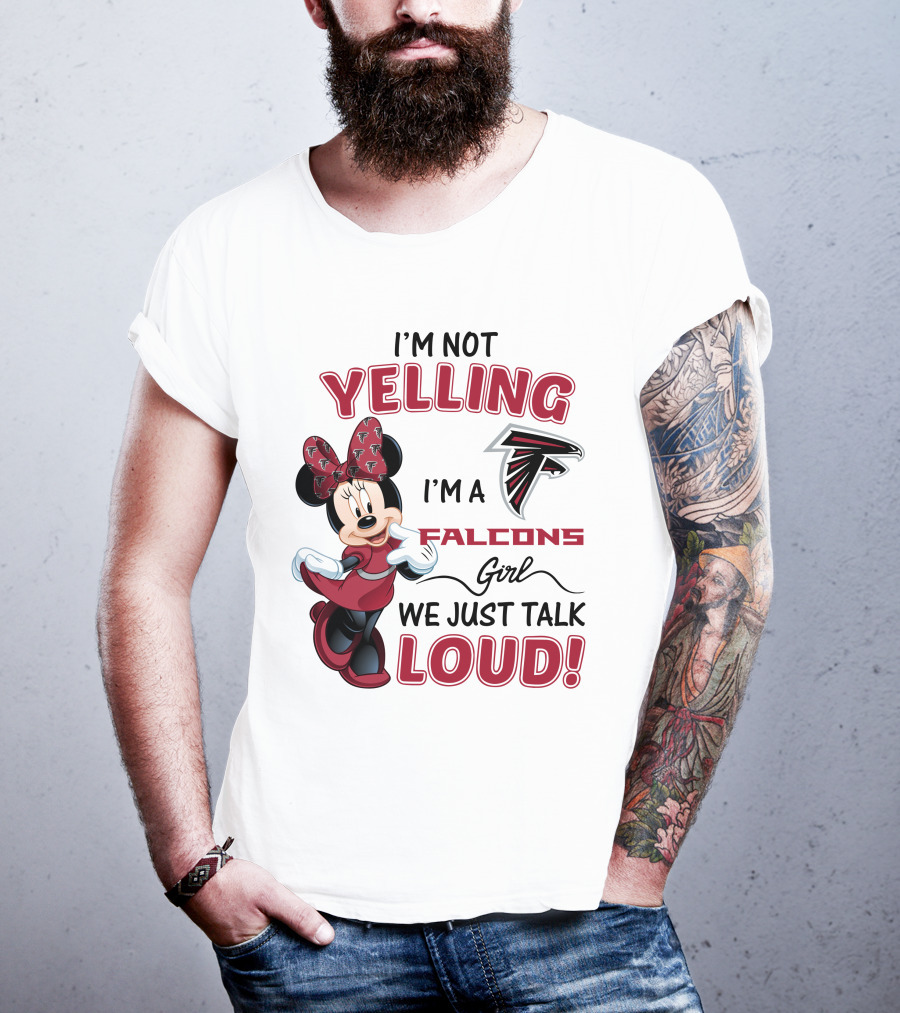 Atlanta Falcons Minnie Mouse I'm Not Yelling I'm A Falcons Girl We Just Talk Loud T-Shirt