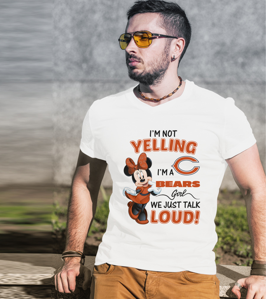 I'm Not Yelling I'm A Bears Girl We Just Talk Loud Minnie Mouse Chicago Bears T-Shirt