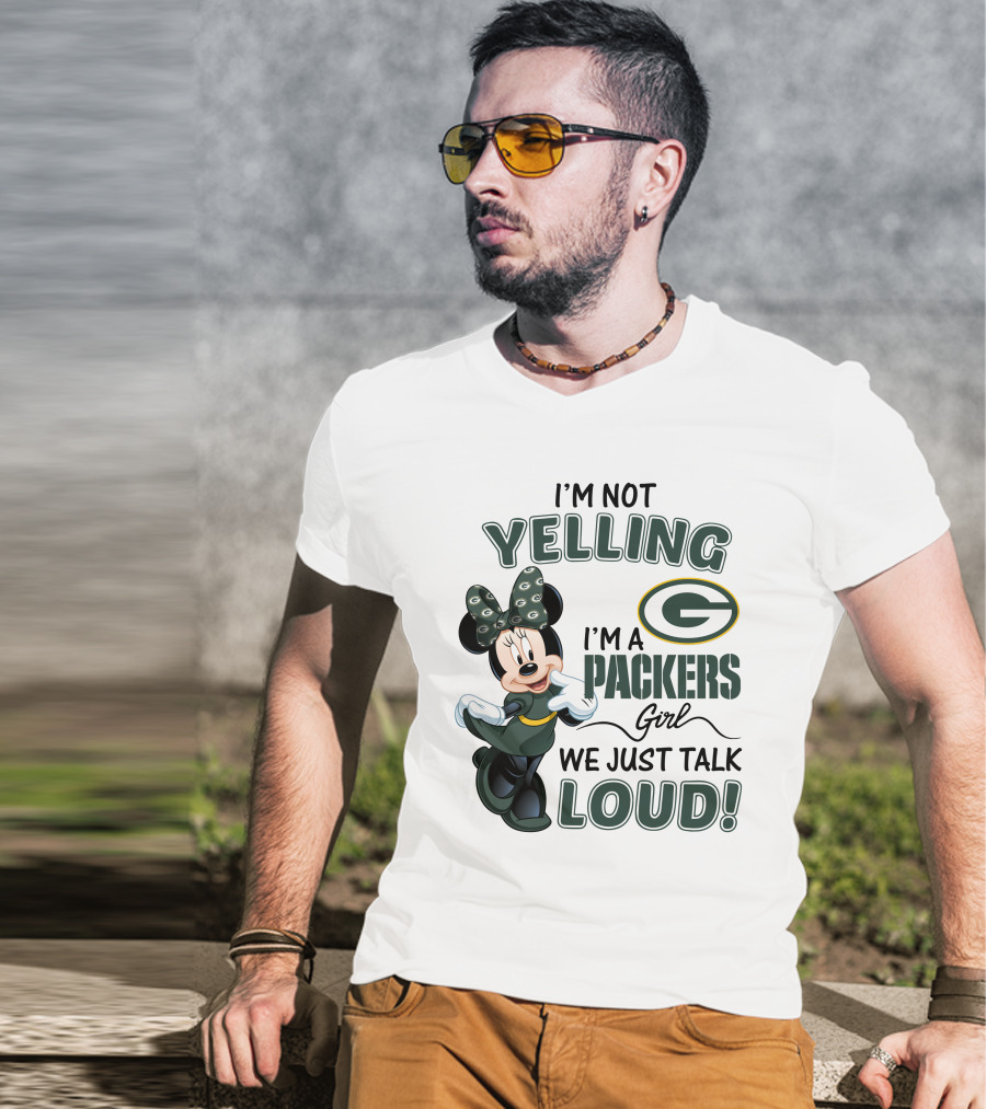 I'm Not Yelling I'm A Packers Girl We Just Talk Loud Minnie Mouse Green Bay Packers T-Shirt