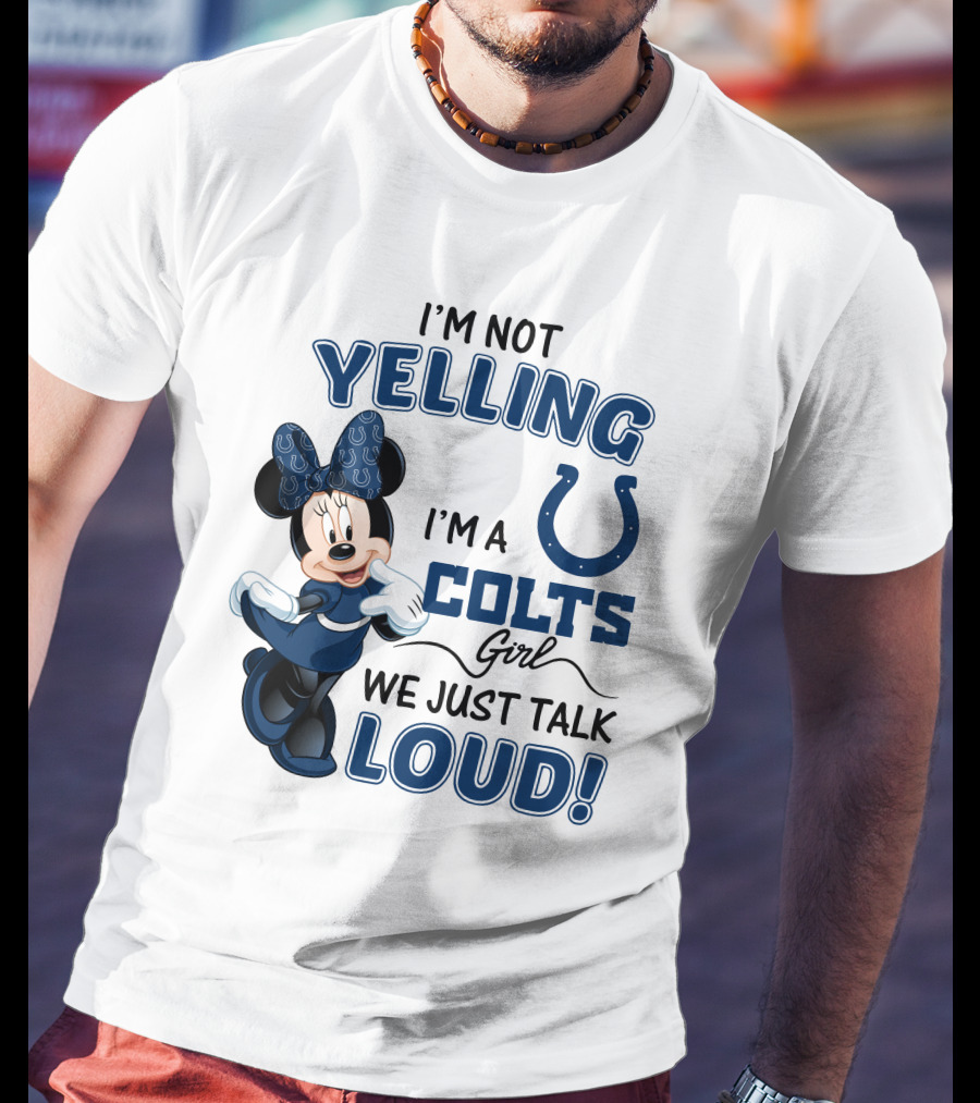 I'm Not Yelling I'm A Colts Girl We Just Talk Loud Minnie Mouse Indianapolis T-Shirt