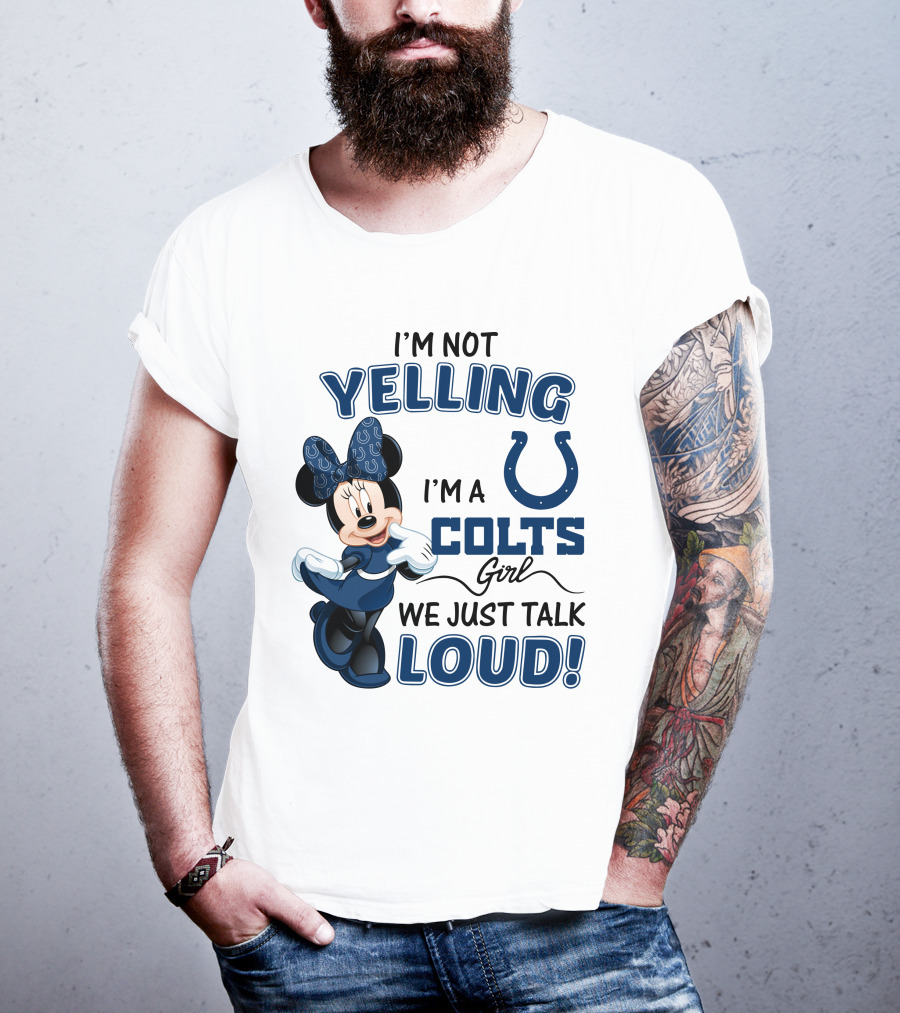 I'm Not Yelling I'm A Colts Girl We Just Talk Loud Minnie Mouse Indianapolis T-Shirt