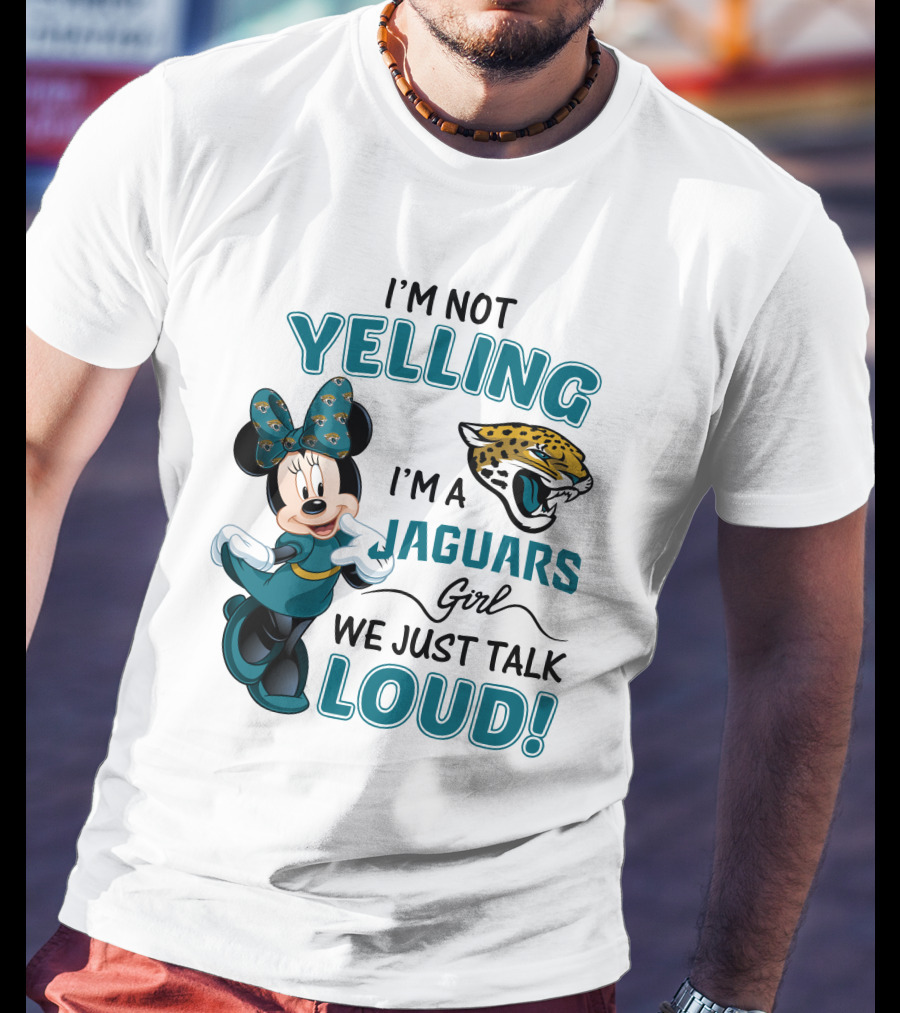 I'm Not Yelling I'm A Jaguars Girl We Just Talk Loud Minnie Mouse Jacksonville Jaguars T-Shirt
