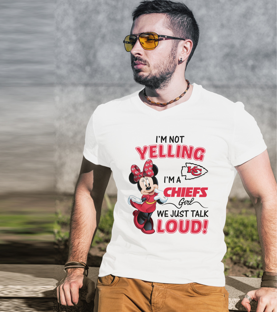Kansas City Chiefs Minnie Mouse I'm Not Yelling I'm A Chiefs Girl We Just Talk Loud T-Shirt