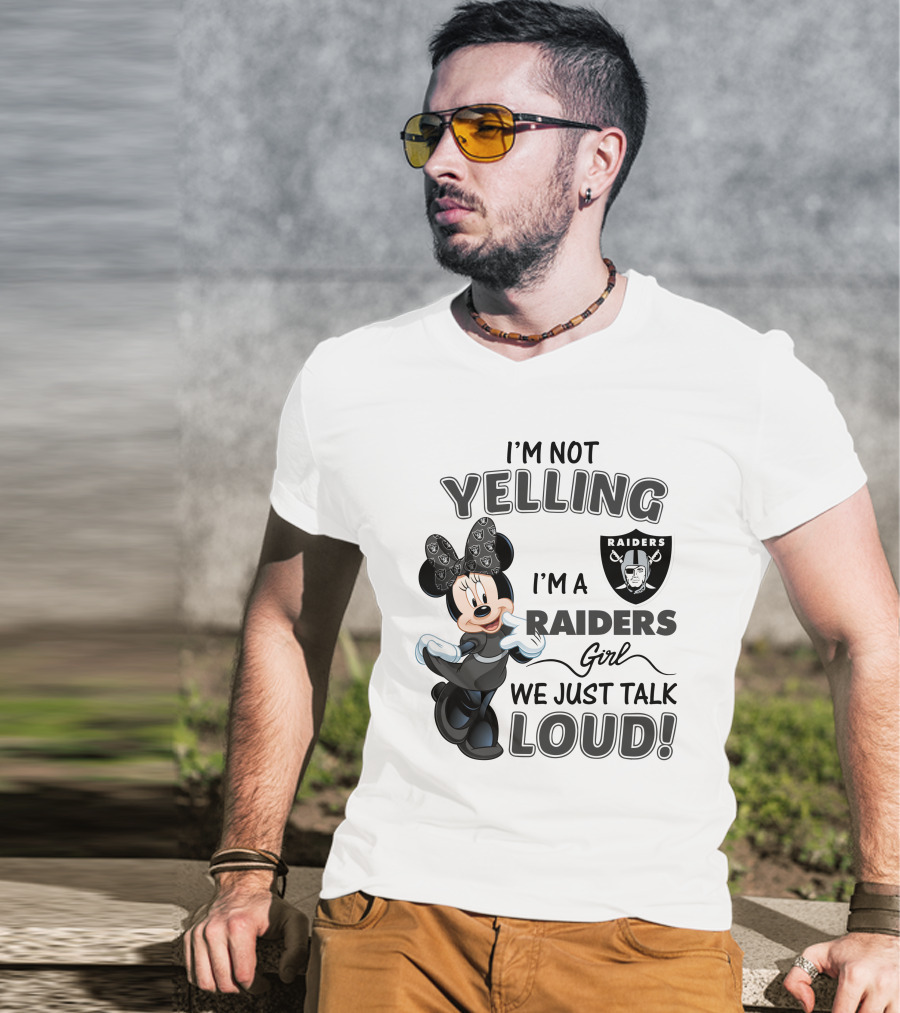 I'm Not Yelling I'm A Raiders Girl We Just Talk Loud Las Vegas Raiders Minnie Mouse T-Shirt