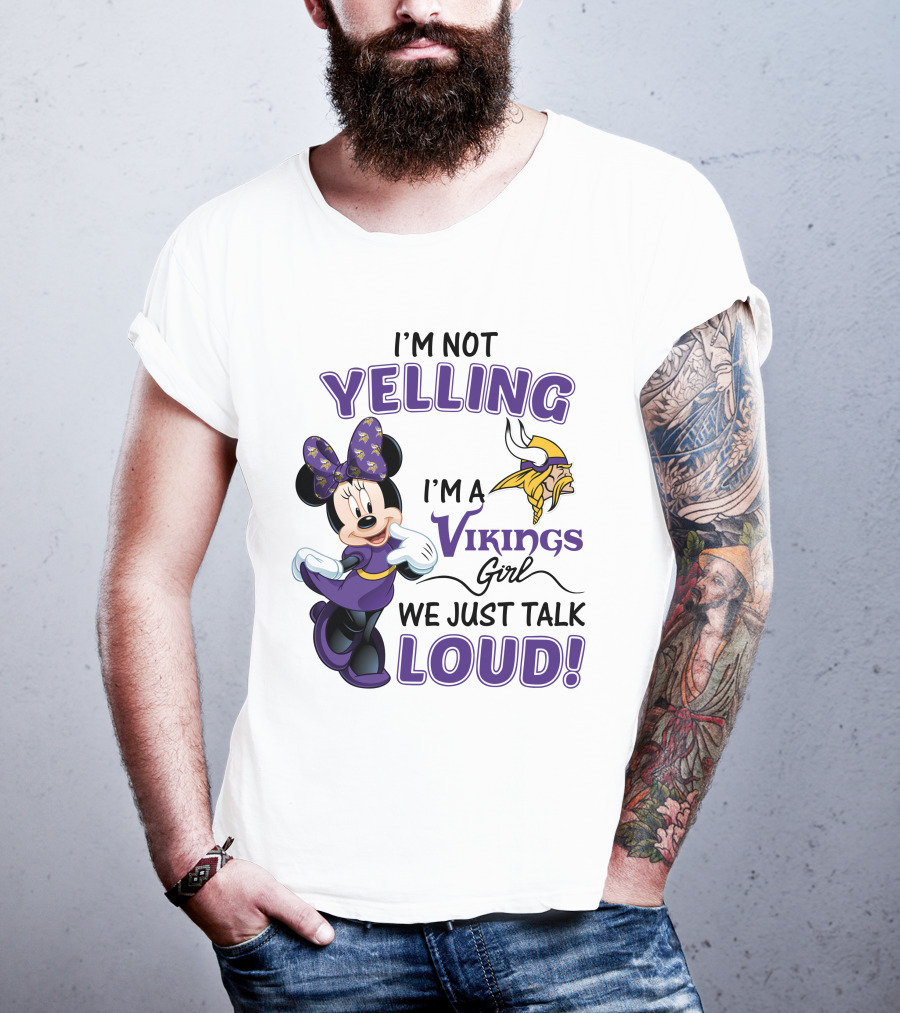 I'm Not Yelling I'm A Vikings Girl We Just Talk Loud Minnie Mouse Minnesota Vikings T-Shirt