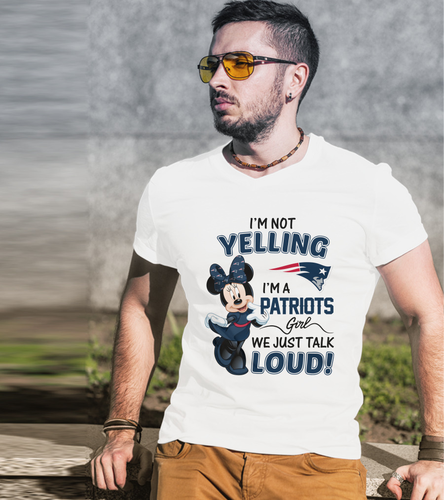 I'm Not Yelling I'm A Patriots Girl We Just Talk Loud Minnie Mouse New England Patriots T-Shirt