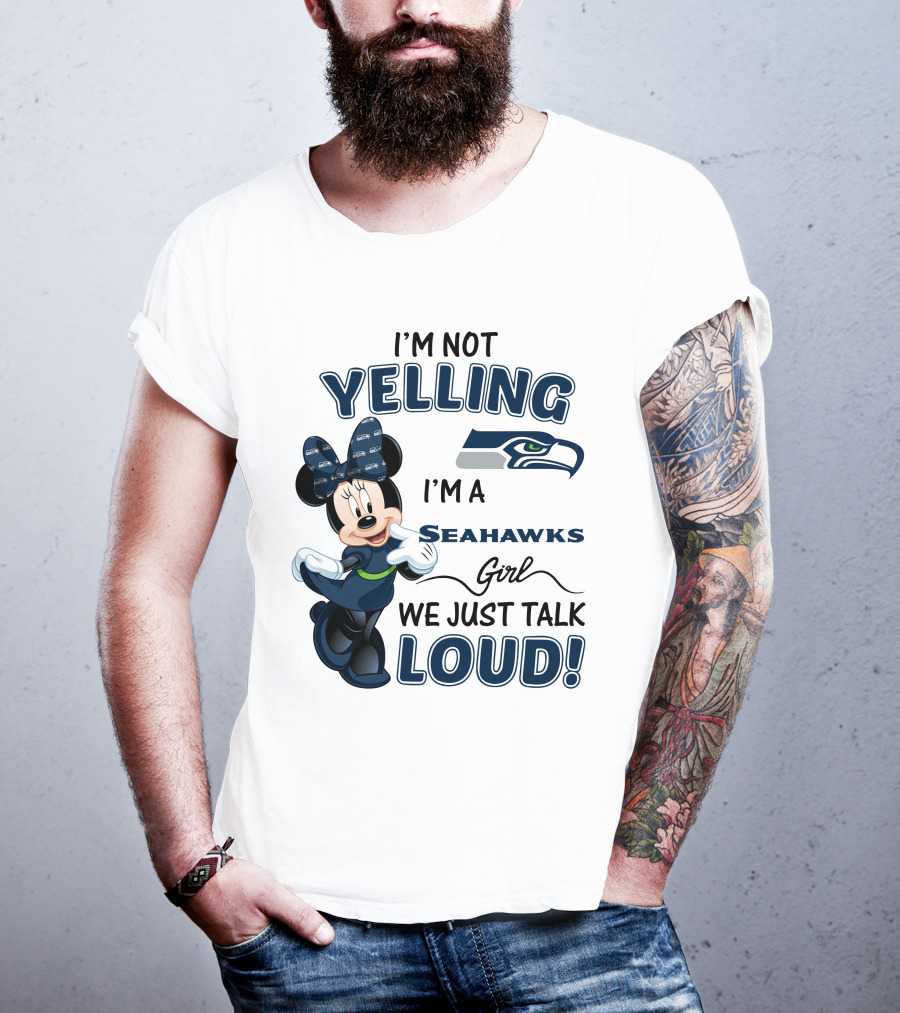 I'm Not Yelling I'm A Seahawks Girl We Just Talk Loud Seattle Seahawks Minnie Mouse T-Shirt