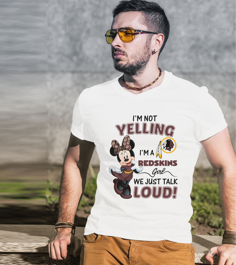 I'm Not Yelling I'm A Redskins Girl We Just Talk Loud Minnie Mouse Redskins T-Shirt