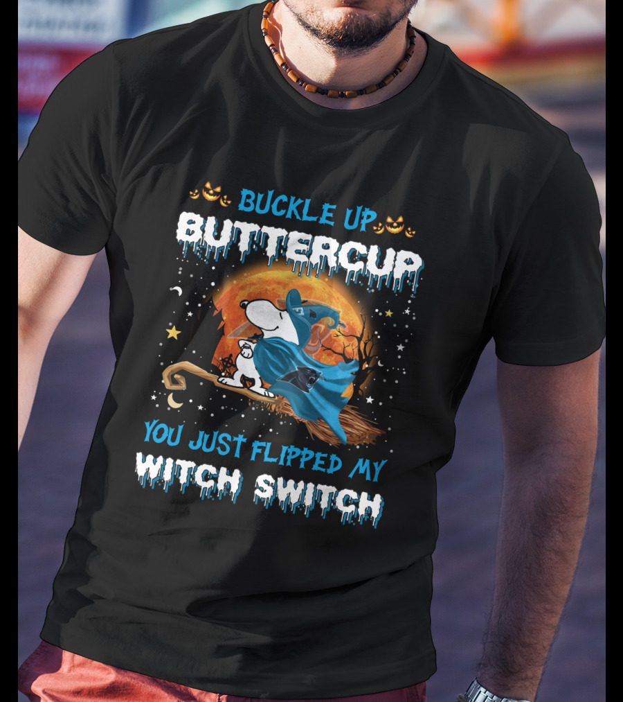 Carolina Panthers Snoopy Buckle Up Buttercup You Just Flipped My Witch Switch T-Shirt
