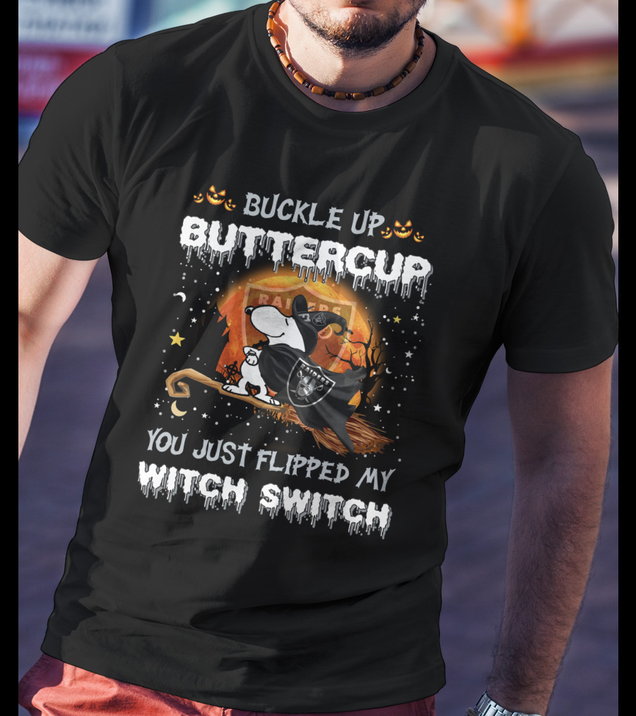 Buckle Up Buttercup You Just Flipped My Witch Switch Las Vegas Raiders Snoopy T-Shirt