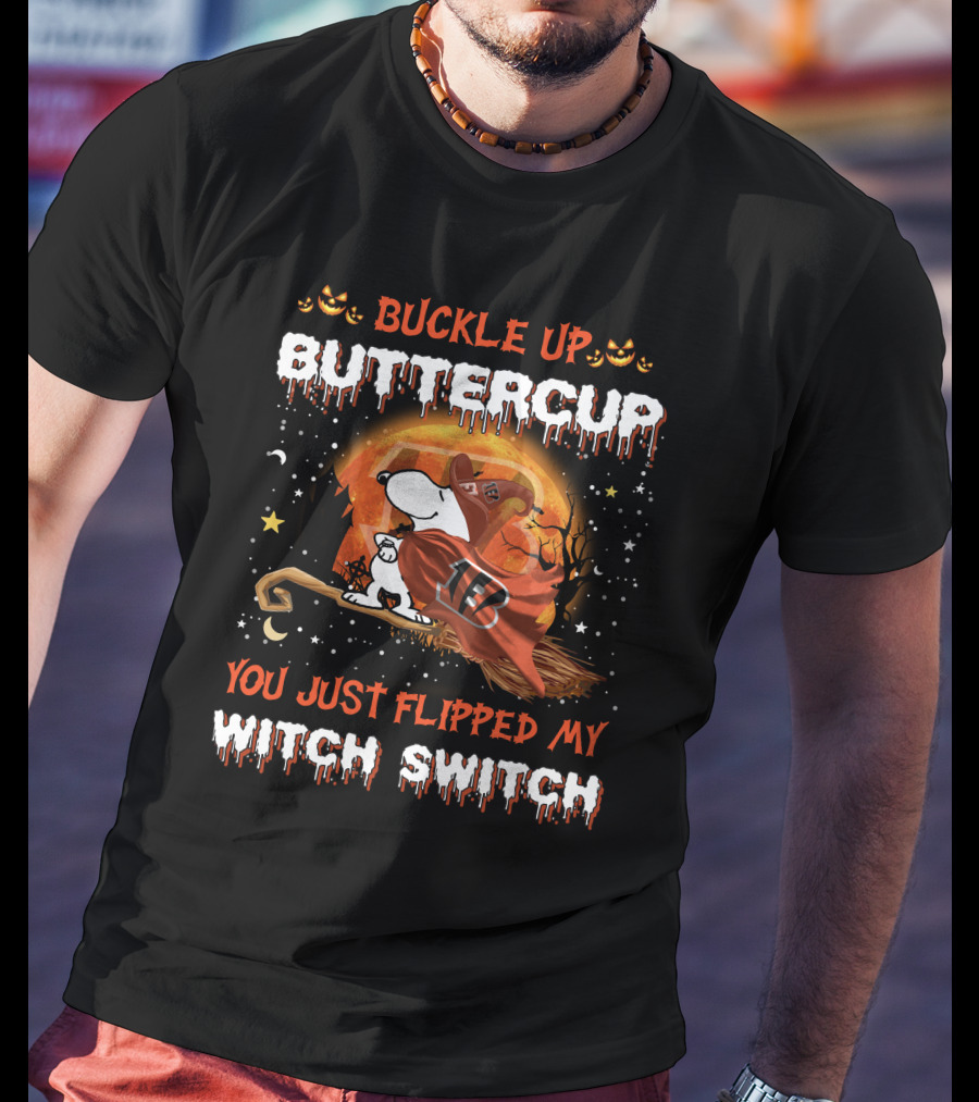 Cincinnati Bengals Snoopy Buckle Up Buttercup You Just Flipped My Witch Switch 508 T6MTH T-Shirt