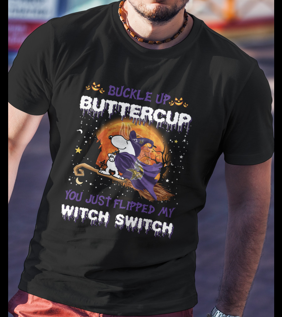 BUCKLE UP BUTTERCUP YOU JUST FLIPPED MY WITCH SWITCH Snoopy Halloween Minnesota Vikings T-Shirt