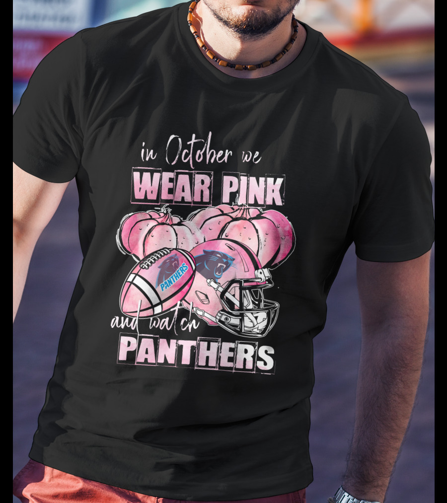 Carolina Panthers In October We Wear Pink And Watch Panthers T-Shirt