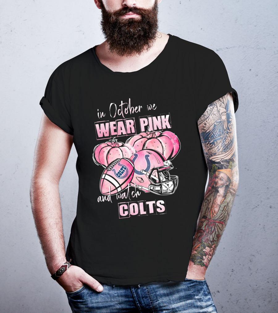 Indianapolis Colts In October We Wear Pink And Watch Colts Football Helmet Pumpkins T-Shirt