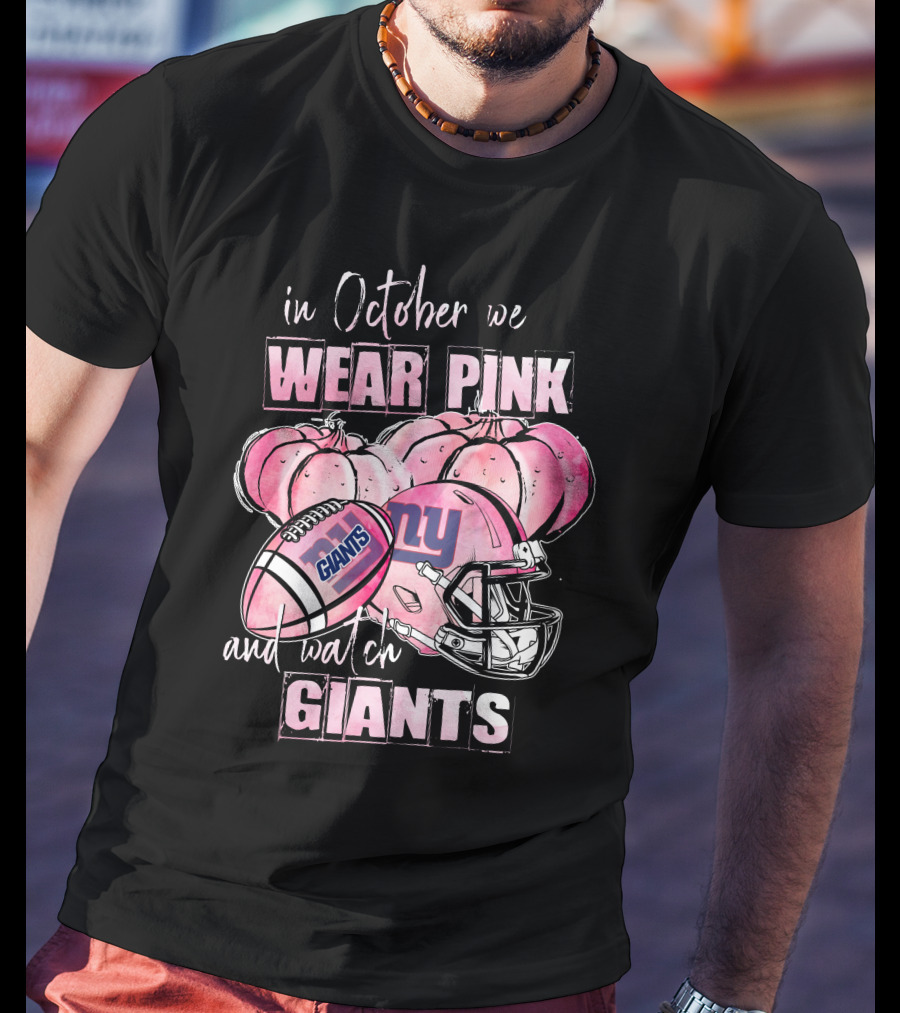 In October We Wear Pink And Watch Giants T-Shirt