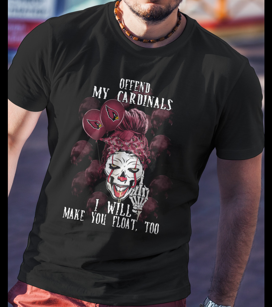 Offend My Cardinals I Will Make You Float Too Arizona Cardinals Halloween T-Shirt