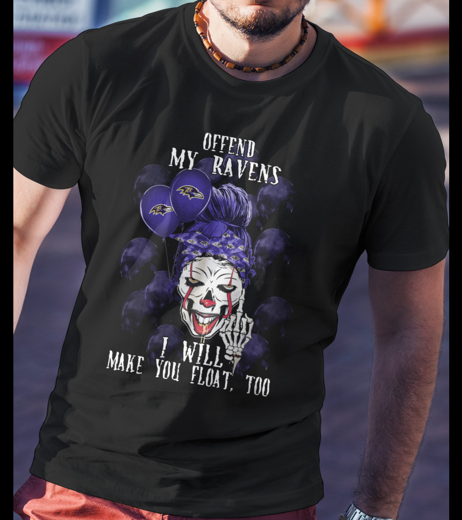 Offend My Ravens I Will Make You Float Too Baltimore Ravens Halloween T-Shirt
