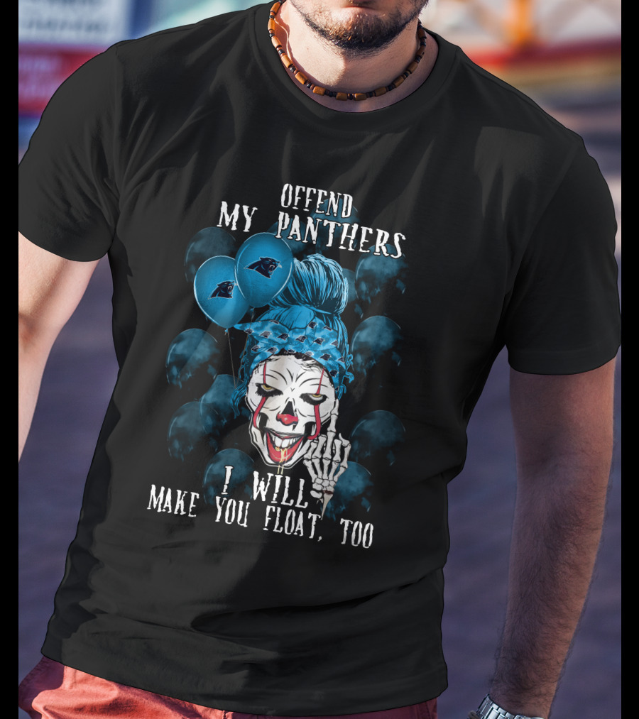 Offend My Panthers I Will Make You Float Too Carolina Panthers Halloween T-Shirt
