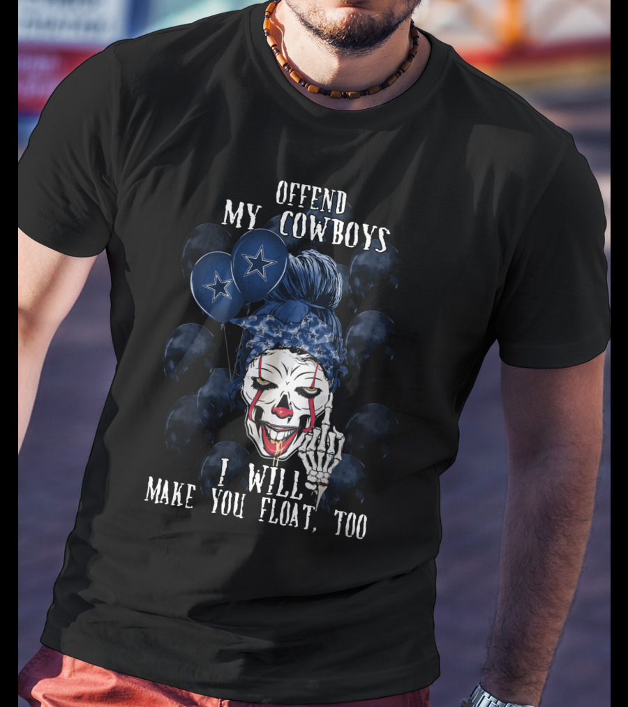 Offend My Cowboys I Will Make You Float Too Dallas Cowboys Halloween T-Shirt