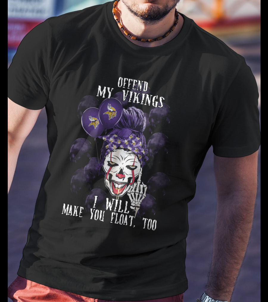 Offend My Vikings I Will Make You Float Too Minnesota Vikings Halloween T-Shirt