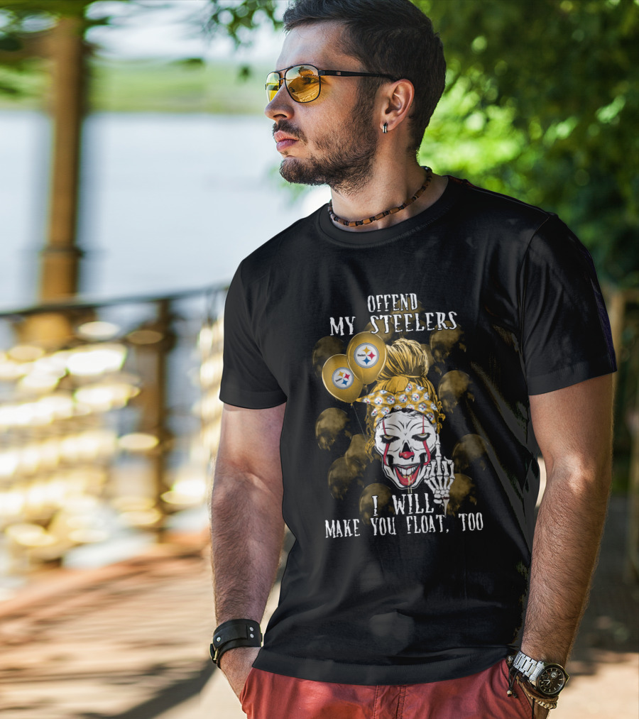 Offend My Steelers I Will Make You Float Too Pittsburgh Steelers Halloween T-Shirt