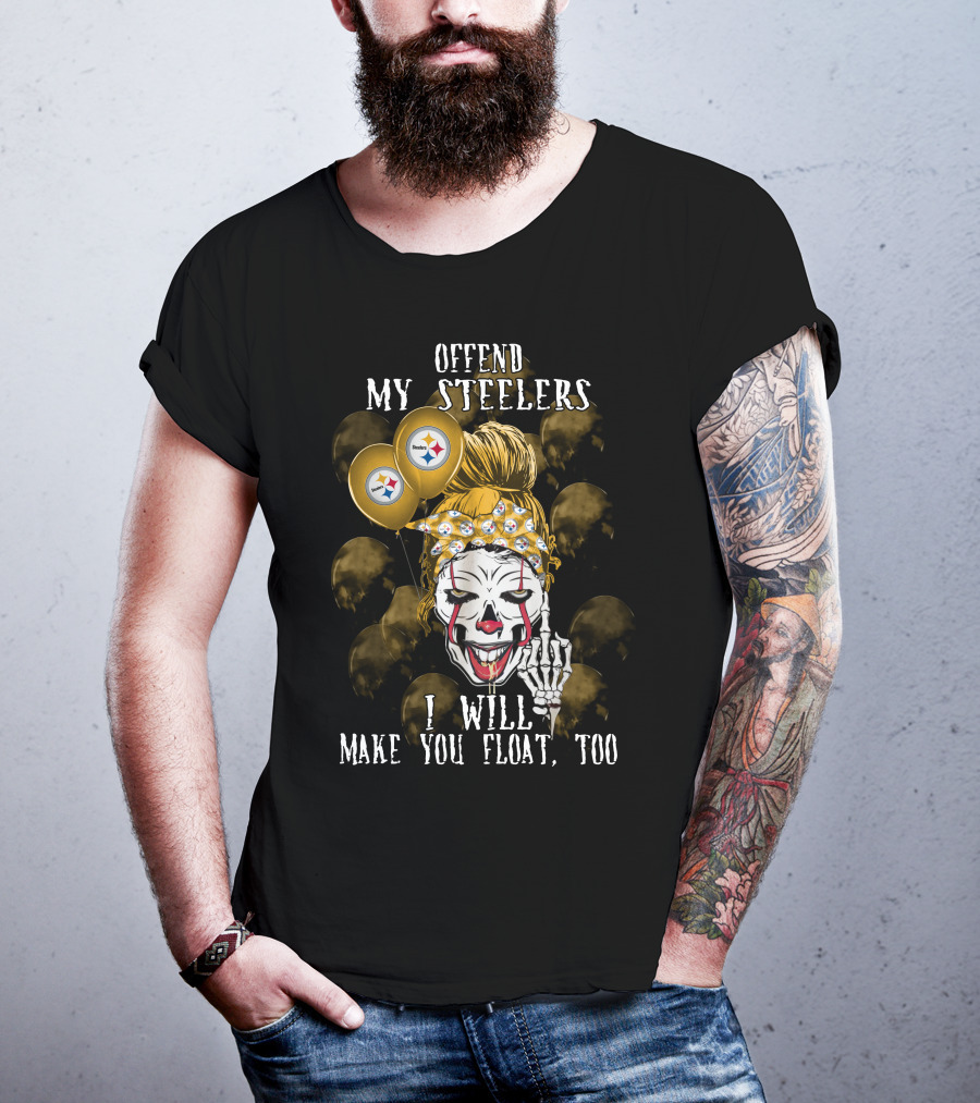 Offend My Steelers I Will Make You Float Too Pittsburgh Steelers Halloween T-Shirt